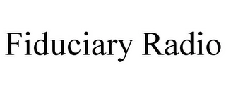 FIDUCIARY RADIO Trademark Image