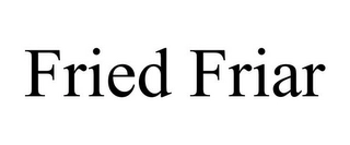 FRIED FRIAR Trademark Image