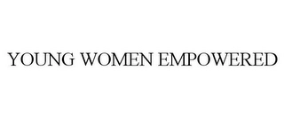 YOUNG WOMEN EMPOWERED Trademark Image