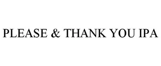 PLEASE & THANK YOU IPA Trademark Image