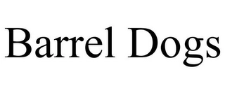 BARREL DOGS Trademark Image
