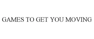 GAMES TO GET YOU MOVING Trademark Image
