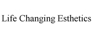 LIFE CHANGING ESTHETICS Trademark Image