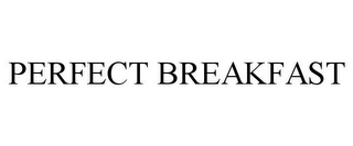 PERFECT BREAKFAST Trademark Image