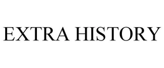 EXTRA HISTORY Trademark Image