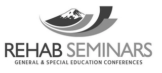 REHAB SEMINARS GENERAL & SPECIAL EDUCATION CONFERENCES Trademark Image