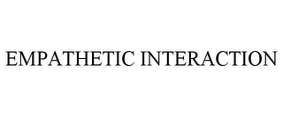 EMPATHETIC INTERACTION Trademark Image