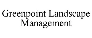 GREENPOINT LANDSCAPE MANAGEMENT Trademark Image