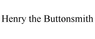 HENRY THE BUTTONSMITH Trademark Image