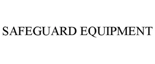 SAFEGUARD EQUIPMENT Trademark Image