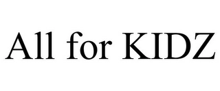 ALL FOR KIDZ Trademark Image