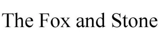 THE FOX AND STONE Trademark Image