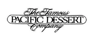 THE FAMOUS PACIFIC DESSERT COMPANY Trademark Image