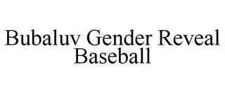 BUBALUV GENDER REVEAL BASEBALL Trademark Image