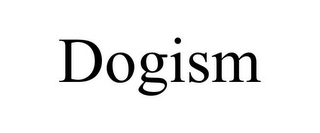 DOGISM Trademark Image