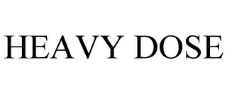 HEAVY DOSE Trademark Image