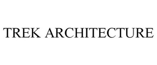 TREK ARCHITECTURE Trademark Image