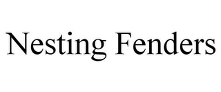 NESTING FENDERS Trademark Image