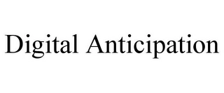 DIGITAL ANTICIPATION Trademark Image