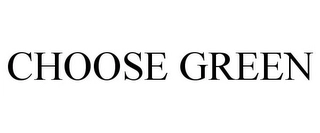 CHOOSE GREEN Trademark Image