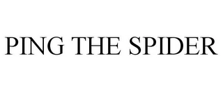 PING THE SPIDER Trademark Image
