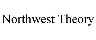 NORTHWEST THEORY Trademark Image