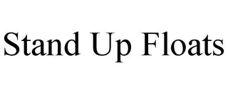 STAND UP FLOATS Trademark Image