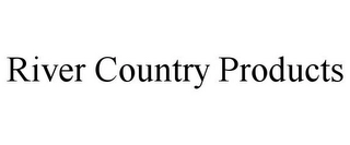 RIVER COUNTRY PRODUCTS Trademark Image
