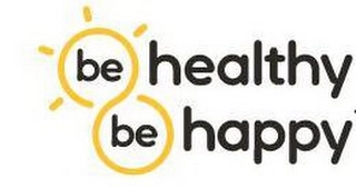 BE HEALTHY BE HAPPY Trademark Image