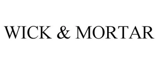 WICK & MORTAR Trademark Image