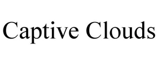 CAPTIVE CLOUDS Trademark Image
