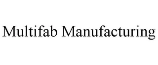 MULTIFAB MANUFACTURING Trademark Image