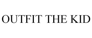 OUTFIT THE KID Trademark Image