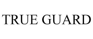 TRUE GUARD Trademark Image