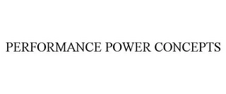 PERFORMANCE POWER CONCEPTS Trademark Image