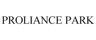 PROLIANCE PARK Trademark Image