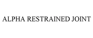 ALPHA RESTRAINED JOINT Trademark Image
