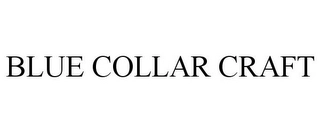BLUE COLLAR CRAFT Trademark Image
