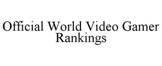 OFFICIAL WORLD VIDEO GAMER RANKINGS Trademark Image