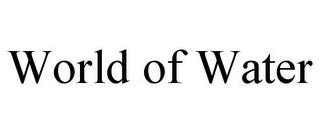 WORLD OF WATER Trademark Image