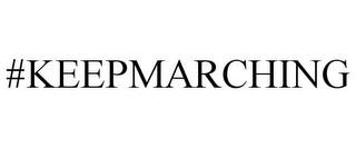 #KEEPMARCHING Trademark Image