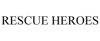 RESCUE HEROES Trademark Image