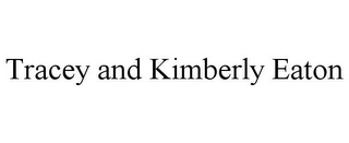 TRACEY AND KIMBERLY EATON Trademark Image