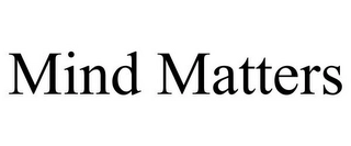 MIND MATTERS Trademark Image