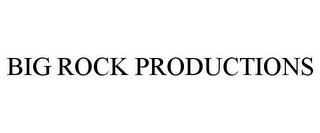 BIG ROCK PRODUCTIONS Trademark Image