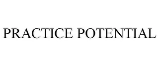 PRACTICE POTENTIAL Trademark Image