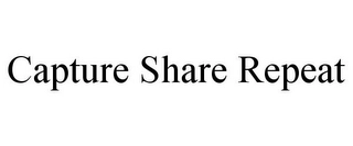 CAPTURE SHARE REPEAT Trademark Image