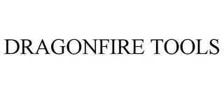 DRAGONFIRE TOOLS Trademark Image