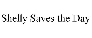 SHELLY SAVES THE DAY Trademark Image