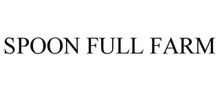 SPOON FULL FARM Trademark Image
